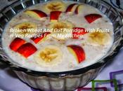 Broken Wheat Porridge with Fruits