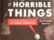 Book Review Great Horrible Things: Definitive Chronicle History’s Worst Atrocities Matthew White