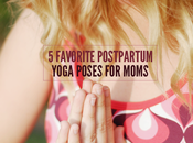 Favorite Postpartum Yoga Poses Moms