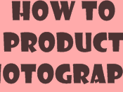 Take Great Pictures Beginner's Guide Product Photography