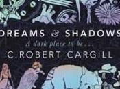 Dreams Shadows Robert Cargill
