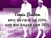 Tennis Fixation Epic Review 2014 Goals 2015