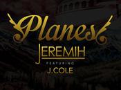 Music: Jermih Cole “Planes”