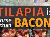 Eating Tilapia Worse Than Bacon