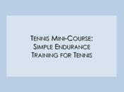 Simple Endurance Training Tennis Mini-Course It’s Coming!