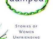 Book Promo: Dumped Stories Women Unfriending
