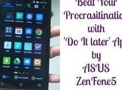 Beat Procrastination with Later’ Asus ZenFone