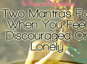 Ruts Relationships: Mantras When Feel Discouraged Lonely