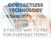 Contactless Technology.. Gimmick? Faster Everyday Items?