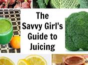 Guest Post: Savvy Girl’s Guide Juicing
