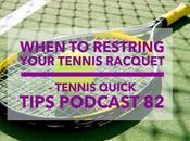 When Restring Your Tennis Racquet Quick Tips Podcast