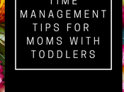Time Management Tips Moms with Toddlers