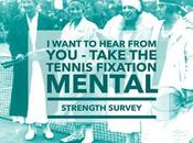 Want Hear From Take Tennis Fixation Mental Strength Survey