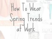 Wear Spring Trends Work