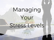 Managing Your Stress Levels Important