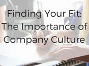 Finding Your Fit: Company Culture More Important Than Ever.