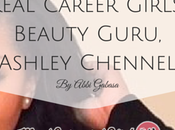 Real Career Girls: Beauty Guru, Ashley Chennel