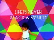 Life Never Black White