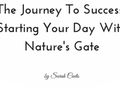 Journey Success- Starting Your With Nature’s Gate