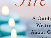 Braving Fire Writing About Grief Loss