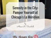 Serenity City: Pamper Yourself Chicago's Méridien