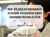 #ILookLikeAnEngineer Raising Awareness About Continued Sexism STEM