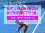 Follow Through When Hitting Tennis Ball Quick Tips Podcast