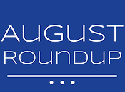 August Roundup