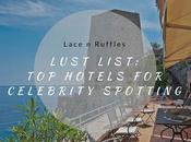 Lust List: Hotels Celebrity Spotting