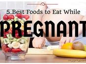 Best Foods While Pregnant