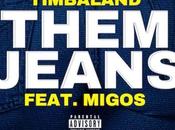 Music: Timbaland “Them Jeans”