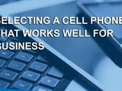 Selecting Cell Phone That Works Well Business