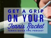 Grip Your Tennis Racket Quick Tips Podcast