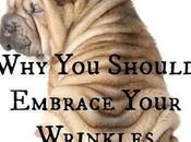 Should Embrace Your Wrinkles
