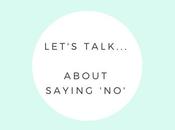 Lifestyle Let's Talk... About Saying 'No'