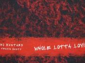 Music: Mustard Feat. Travis Scott ‘whole Lotta Lovin”