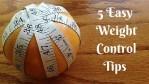 Easy Weight Control Tips