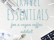 Travel Essentials Vegan Coffee Addict
