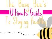 Busy Bee’s Ultimate Guide Staying Healthy