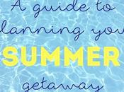 Guide Planning Your Summer Getaway