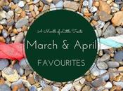 Months Little Treats: March April Favourites