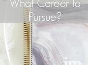 Don't Know What Career Pursue?