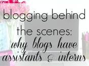 Blogging Behind Scenes: Blogs Have Assistants Interns