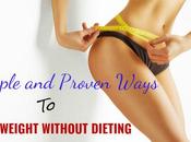 Simple Proven Ways Lose Weight Without Dieting