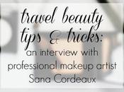 Travel Beauty Tips Tricks Interview with Sana Cordeaux