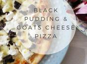 Recipe: Black Pudding Goats Cheese Pizza