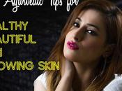 Best Ayurvedic Tips Healthy, Beautiful Glowing Skin