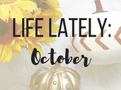 Life Lately: October