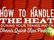 Handle Heat During Your Tennis Match Quick Tips Podcast
