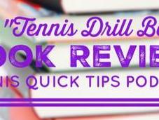 “The Tennis Drill Book” Book Review Quick Tips Podcast